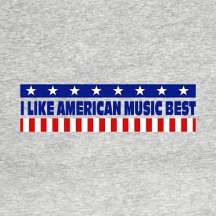 I Like American Music Best T-Shirt